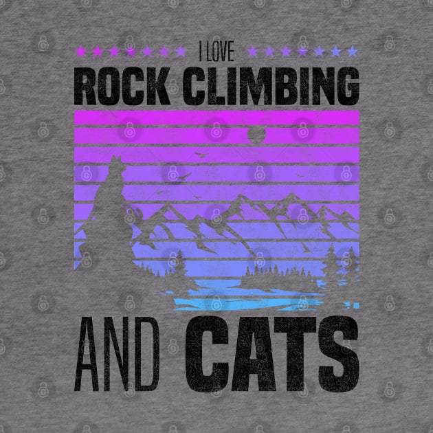 I Love Rock Climbing And Cats, Cat Owners And Rock Climbing Sport Lovers by BenTee